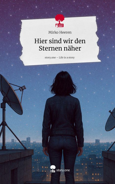 Mirko Heeren: Hier sind wir den Sternen näher. Life is a Story - story.one, Buch