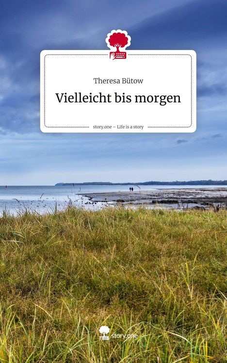 Theresa Bütow: Vielleicht bis morgen. Life is a Story - story.one, Buch