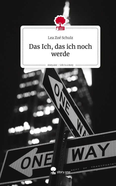 Lea Zoé Schulz: Das Ich, das ich noch werde. Life is a Story - story.one, Buch