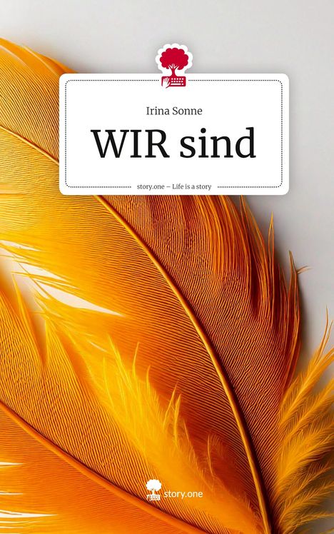 Irina Sonne: WIR sind. Life is a Story - story.one, Buch