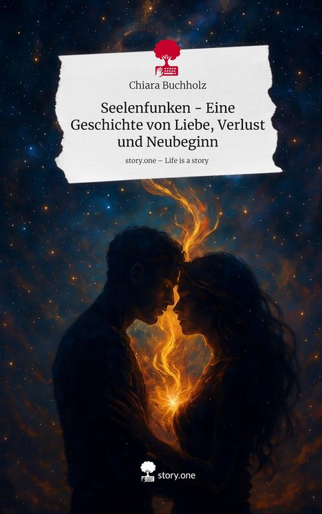 Chiara Buchholz: Seelenfunken - Eine Geschichte von Liebe, Verlust und Neubeginn. Life is a Story - story.one, Buch