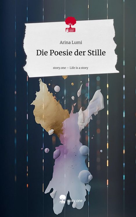 Arina Lumi: Die Poesie der Stille. Life is a Story - story.one, Buch
