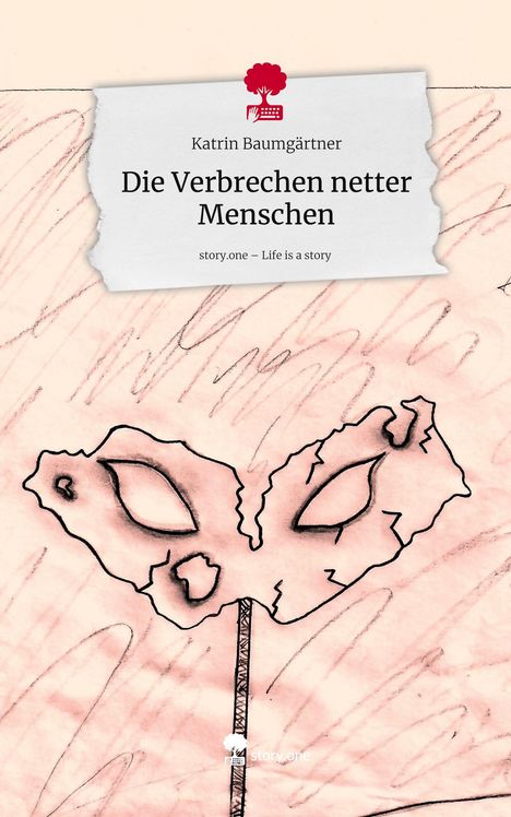 Katrin Baumgärtner: Die Verbrechen netter Menschen. Life is a Story - story.one, Buch