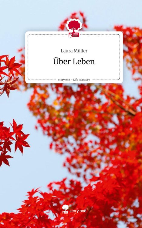Laura Müller: Über Leben. Life is a Story - story.one, Buch