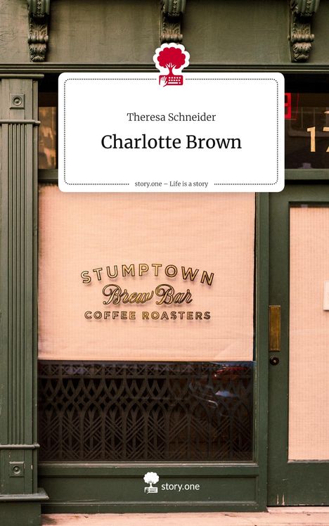 Theresa Schneider: Charlotte Brown. Life is a Story - story.one, Buch