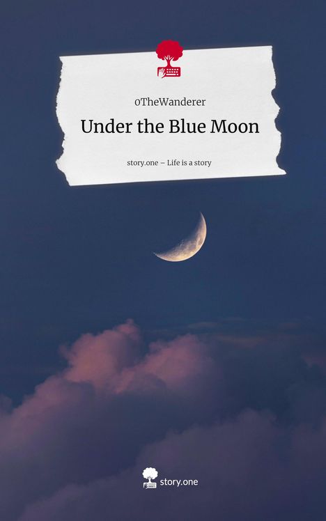 0TheWanderer: Under the Blue Moon. Life is a Story - story.one, Buch