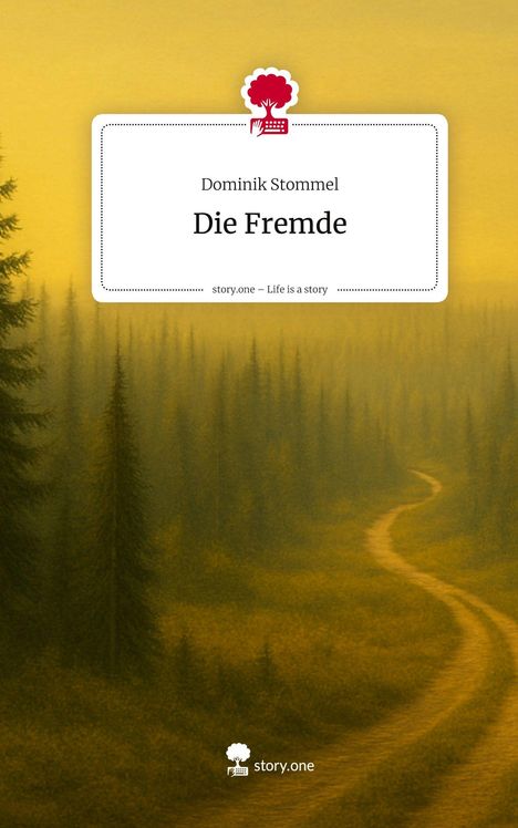 Dominik Stommel: Die Fremde. Life is a Story - story.one, Buch