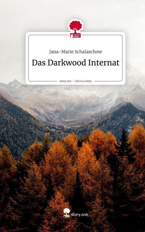 Jana-Marie Schalaschow: Das Darkwood Internat. Life is a Story - story.one, Buch