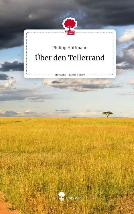 Philipp Hoffmann: Über den Tellerrand. Life is a Story - story.one, Buch