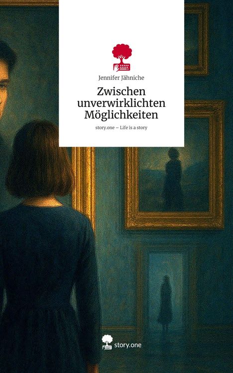 Jennifer Jähniche: Zwischen unverwirklichten Möglichkeiten. Life is a Story - story.one, Buch