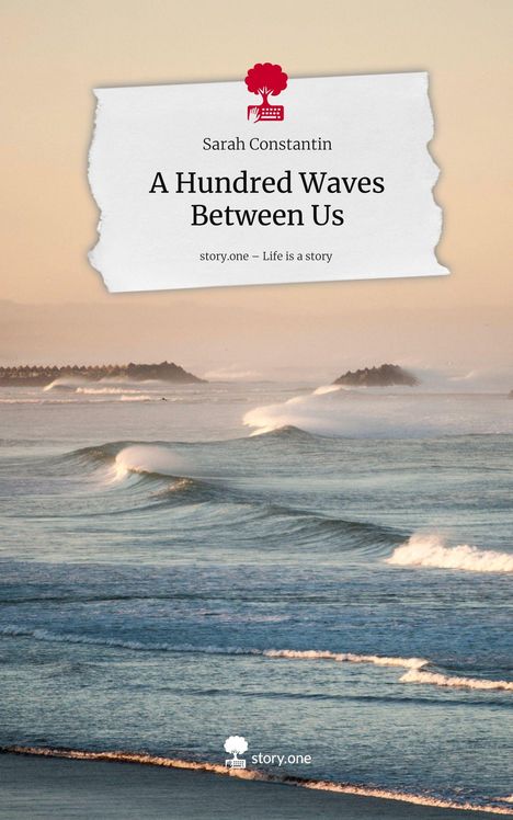 Sarah Constantin: A Hundred Waves Between Us. Life is a Story - story.one, Buch