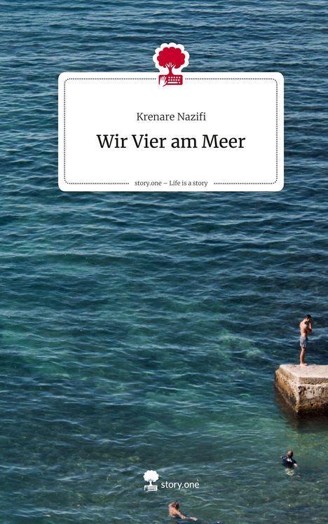 Krenare Nazifi: Wir Vier am Meer. Life is a Story - story.one, Buch
