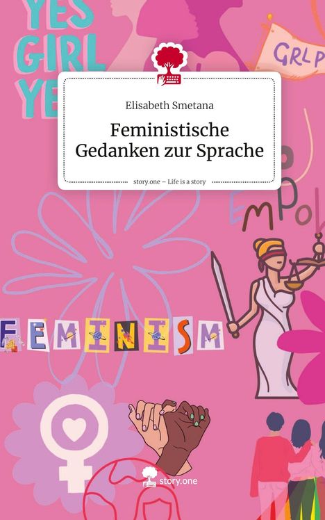 Elisabeth Smetana: Feministische Gedanken zur Sprache. Life is a Story - story.one, Buch