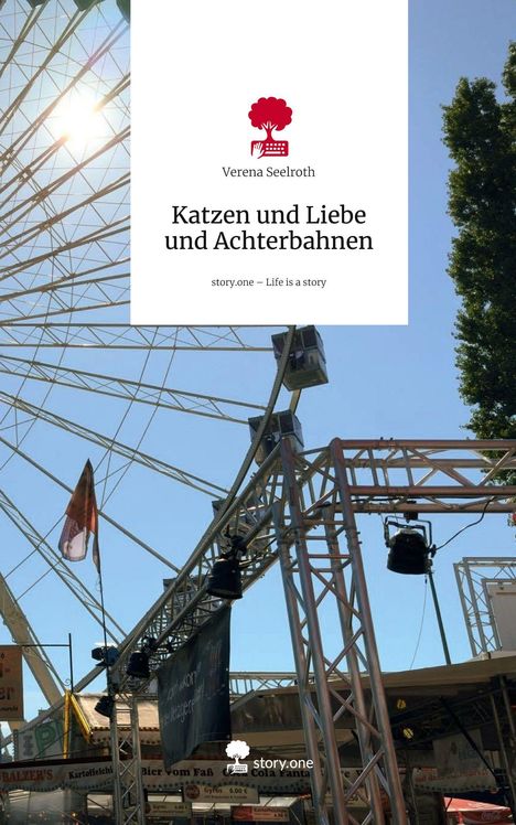 Verena Seelroth: Katzen und Liebe und Achterbahnen. Life is a Story - story.one, Buch