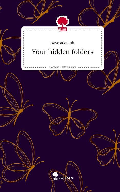 Xave Adamah: Your hidden folders. Life is a Story - story.one, Buch