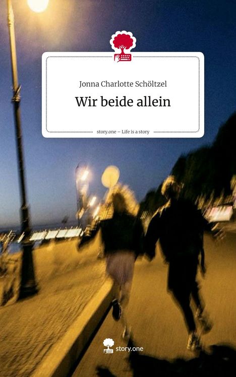 Jonna Charlotte Schöltzel: Wir beide allein. Life is a Story - story.one, Buch