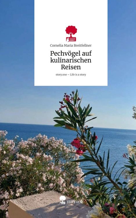 Cornelia Maria Breitfellner: Pechvögel auf kulinarischen Reisen. Life is a Story - story.one, Buch