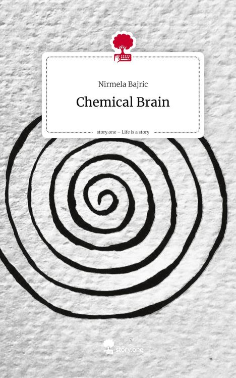 Nirmela Bajric: Chemical Brain. Life is a Story - story.one, Buch