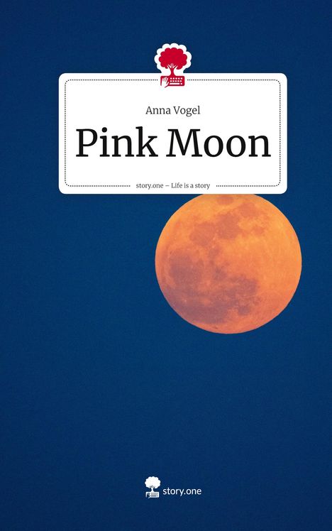 Anna Vogel: Pink Moon. Life is a Story - story.one, Buch
