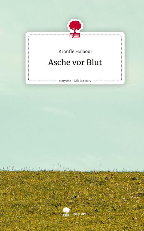 Kronfle Halaoui: Asche vor Blut. Life is a Story - story.one, Buch