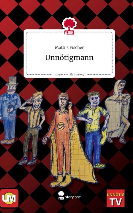 Mathis Fischer: Unnötigmann. Life is a Story - story.one, Buch