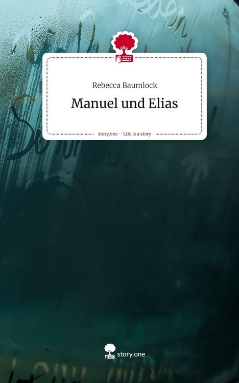 Rebecca Baumlock: Manuel und Elias. Life is a Story - story.one, Buch