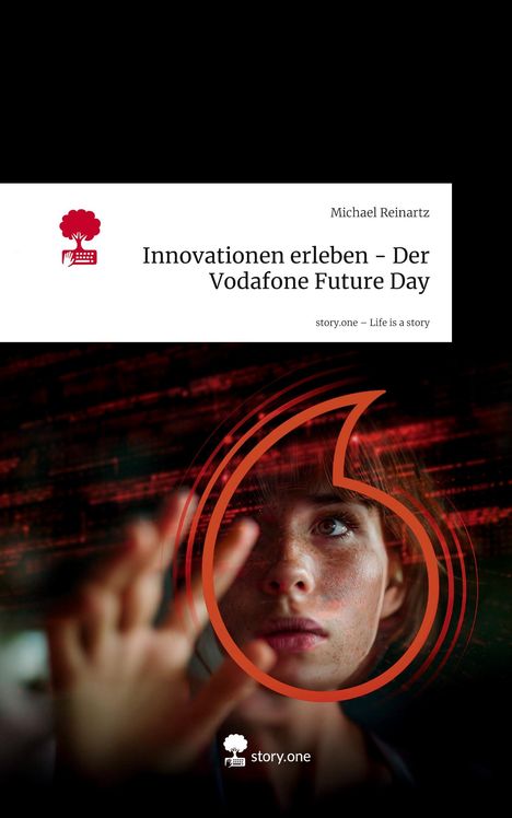 Michael Reinartz: Innovationen erleben - Der Vodafone Future Day. Life is a Story - story.one, Buch