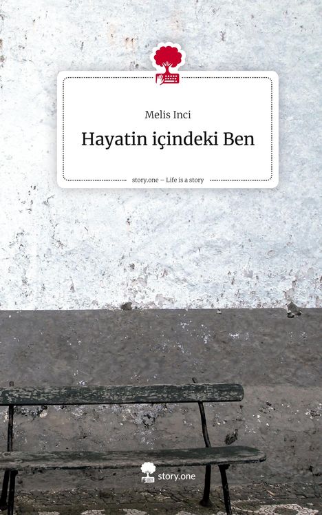 Melis Inci: Hayatin içindeki Ben. Life is a Story - story.one, Buch