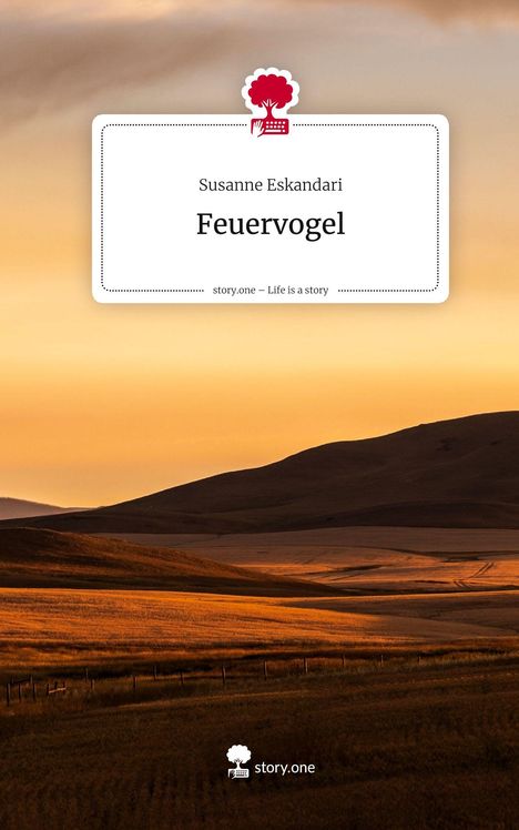 Susanne Eskandari: Feuervogel. Life is a Story - story.one, Buch