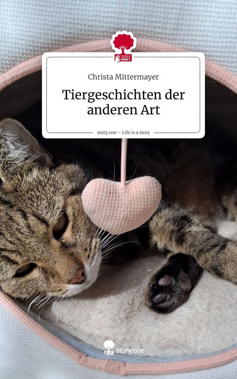 Christa Mittermayer: Tiergeschichten der anderen Art. Life is a Story - story.one, Buch