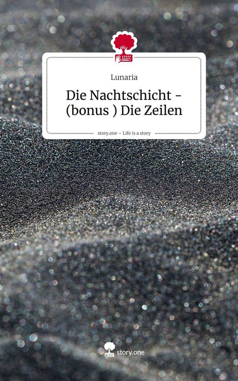 "Lunaria, Die Nachtschicht – (bonus) Die Zeilen. story.one – Life is a story." Roter Baum mit Tastatur als Logo. Glitzernder Sand.