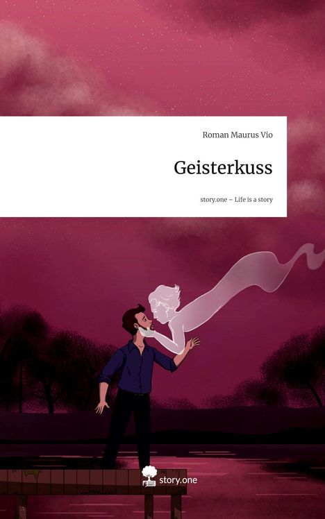 Text: "Roman Maurus Vio, Geisterkuss, story.one – Life is a story." 

Illustration: Ein Mann wird von einem Geisterwesen geküsst.