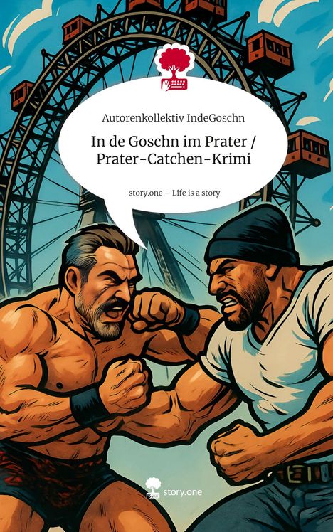 Ein Comic zeigt zwei kämpfende Männer vor einem Riesenrad. Text: "In de Goschn im Prater / Prater-Catchen-Krimi".