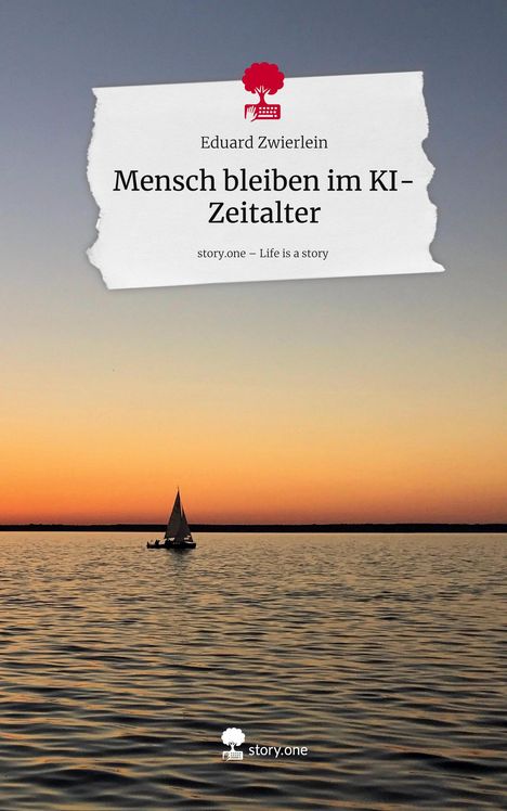„Mensch bleiben im KI-Zeitalter“ von Eduard Zwierlein. Segelboot auf See bei Sonnenuntergang.