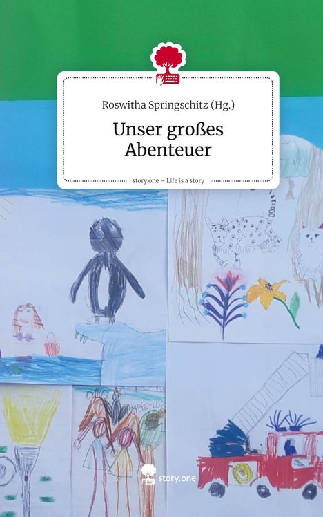 „Unser großes Abenteuer“ von Roswitha Springschitz. Kinderzeichnungen mit Tieren, Blumen und einem Feuerwehrauto.