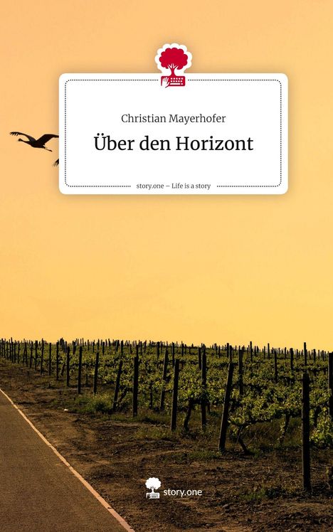 "Christian Mayerhofer, Über den Horizont, story.one – Life is a story." Dazu eine Illustration mit Feld und Vogel.