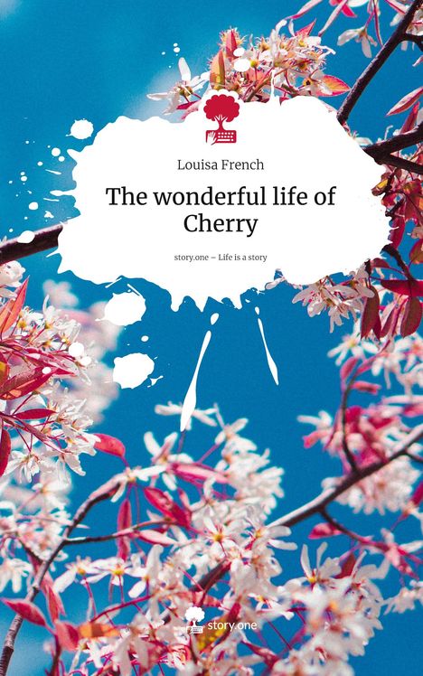 Text: "Louisa French, The wonderful life of Cherry, story.one – Life is a story." Logo mit Baum und Tastatur. Blühende Äste.