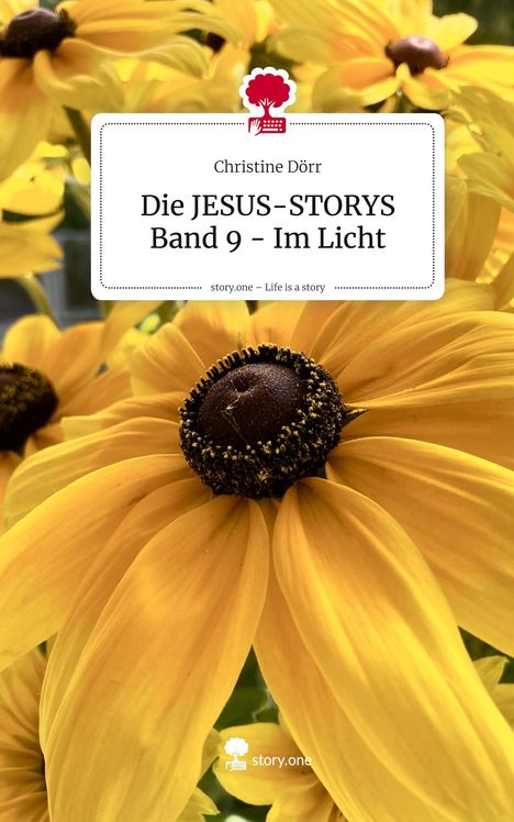 Text: "Die JESUS-STORYS Band 9 - Im Licht" von Christine Dörr. Hintergrund: Nahaufnahme von gelben Blumen. Logo: Schreibmaschine.