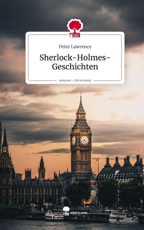 Peter Lawrence: Sherlock-Holmes-Geschichten. story.one – Life is a story. Hintergrund: Big Ben bei Sonnenuntergang.