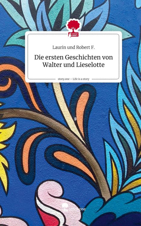Buchtitel: "Die ersten Geschichten von Walter und Lieselotte" von Laurin und Robert F. Bunter Hintergrund mit Blattmuster.