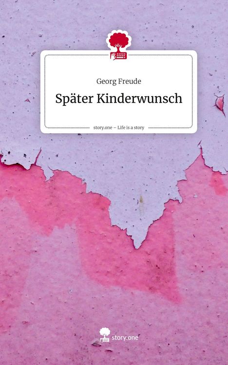 "Später Kinderwunsch" von Georg Freude, story.one. Muster in Lila und Rosa mit story.one Logo.