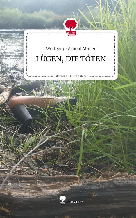 Titel: "LÜGEN, DIE TÖTEN" von Wolfgang-Arnold Müller. Am Flussufer liegt ein einzelner Schuh im Gras. Logo: Roter Baum mit Tastatur.
