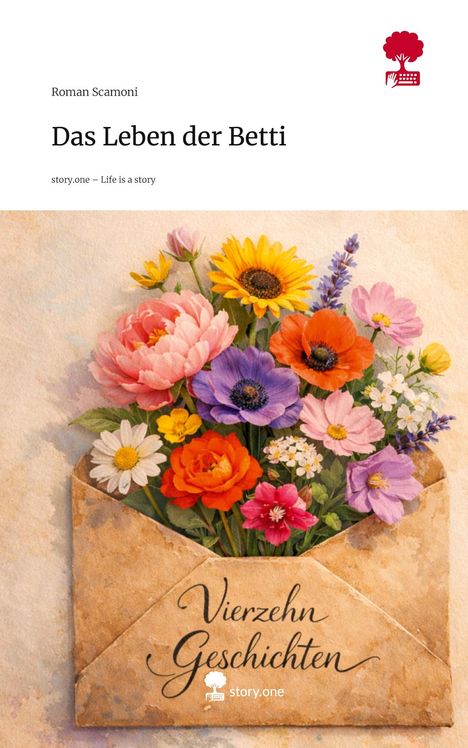 „Das Leben der Betti“. Illustration: Bunte Blumen ragen aus einem braunen Briefumschlag mit „Vierzehn Geschichten“.