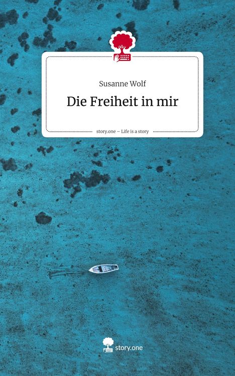 „Susanne Wolf, Die Freiheit in mir, story.one – Life is a story“. Ein Boot auf blauem Wasser, oben ein rotes Baum-Logo.