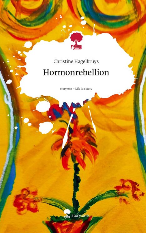 „Hormonebellion“ von Christine Hagelkrüys. Bunte Illustration mit Blumen auf gelbem Hintergrund, Logo mit Baum.