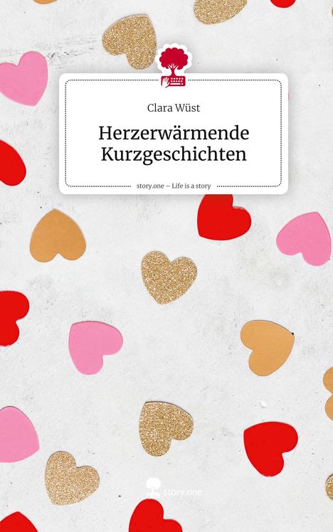 Clara Wüst, "Herzerwärmende Kurzgeschichten", mit farbigen Herzen auf weißem Hintergrund und einem roten Logo oben.