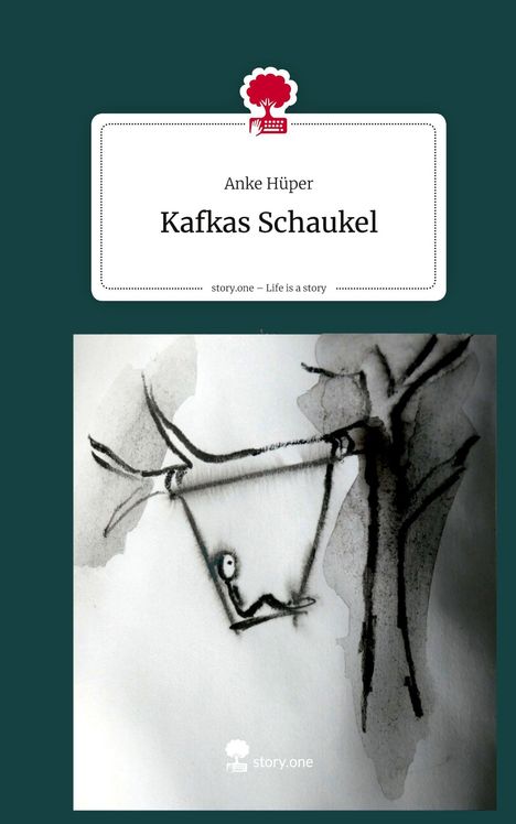 "Anke Hüper - Kafkas Schaukel, story.one – Life is a story." Skizze: Figur auf Schaukel, Kunststil minimalistisch.
