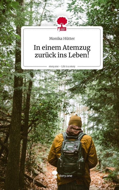 „In einem Atemzug zurück ins Leben!“ - Monika Hütter. Eine Person mit Rucksack geht im Wald.