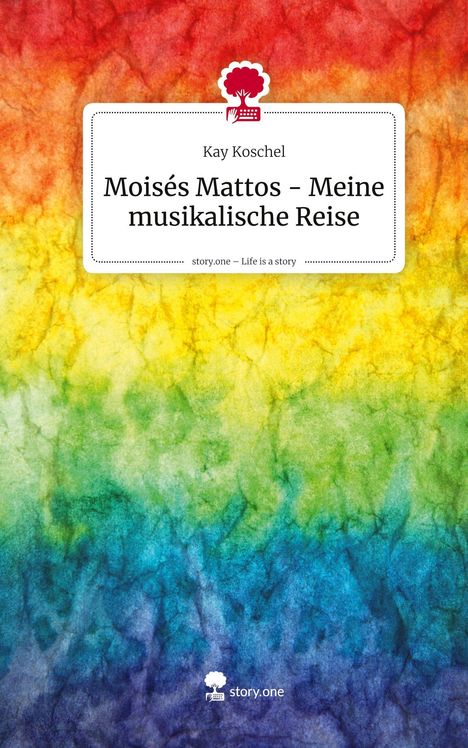Titel: "Moisés Mattos – Meine musikalische Reise". Farbenfroher Hintergrund in Regenbogenfarben mit story.one Logo.