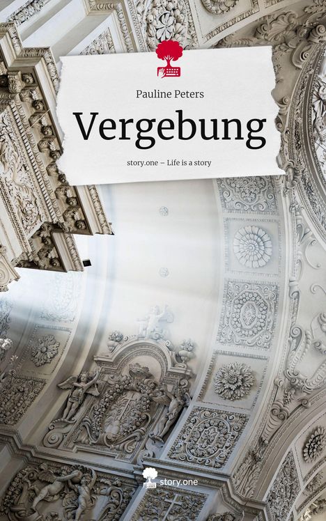 "Vergebung" von Pauline Peters. "story.one – Life is a story". Verzierter barocker Raum mit reichem Dekor und Stuckarbeiten.